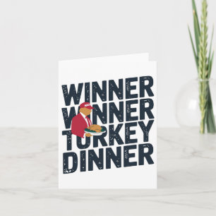 Trump Thanksgiving 2024 Winner Winner Turkey Dinne Card