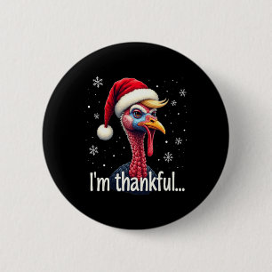Trump Thanksgiving Christmasi'm Thankful Trump Won 2 Inch Round Button