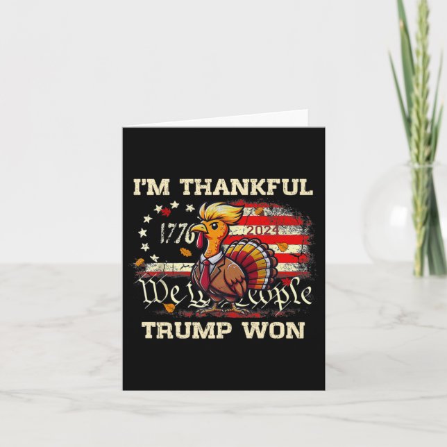 Trump Thanksgiving - I'm Thankful Trump Won 2024  Card (Front)