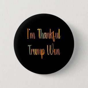 Trump Thanksgiving - I'm Thankful Trump Won 2024 F 2 Inch Round Button