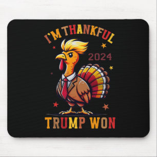 Trump Thanksgiving - I'm Thankful Trump Won 2024 Mouse Pad