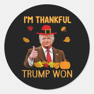 Trump Thanksgiving I'm Thankful Trump Won 4 Classic Round Sticker