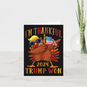 Trump Thanksgiving I'm Thankful Trump Won  Card