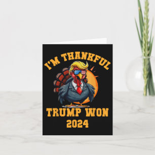 Trump Thanksgiving I'm Thankful Trump Won  Card