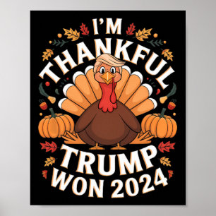 Trump Thanksgiving I'm Thankful Trump Won Poster