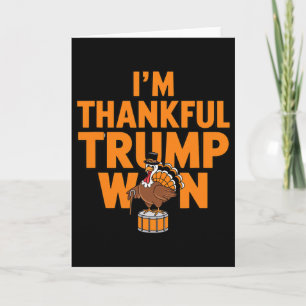 Trump Thanksgiving Shirt I'm Thankful Trump Won  Card