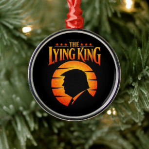 Trump The Lying King Sarcastic Humour Metal Ornament