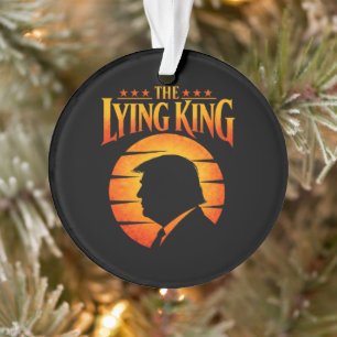 Trump The Lying King Sarcastic Humour Ornament
