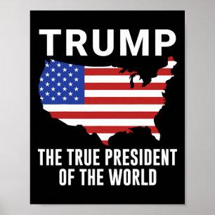 Trump The True President Of The World 1  Poster