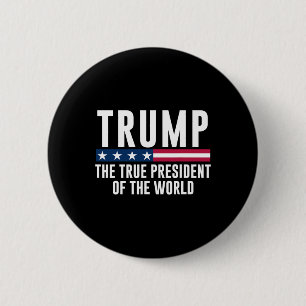 Trump The True President Of The World  2 Inch Round Button