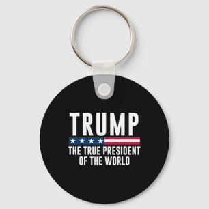 Trump The True President Of The World  Keychain