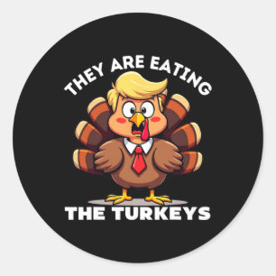 Trump They Are Eating Turkey Funny Donald Trump Th Classic Round Sticker
