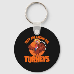Trump They Are Eating Turkey Make Thanksgiving Gre Keychain