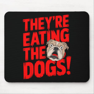 Trump They're Eating The Dogs The Cats The Pets  Mouse Pad
