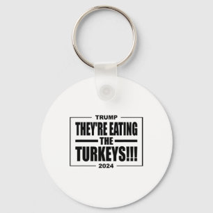 Trump They're Eating The Turkeys Thanksgiving Holi Keychain
