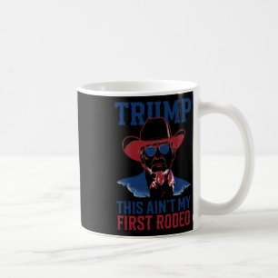 Trump This Ain't My First Rodeo Western Cowboy Pat Coffee Mug