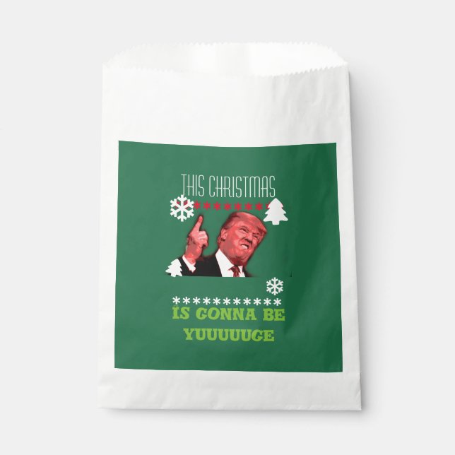 Trump this christmas is gonna be yuuuge favour bag (Front)