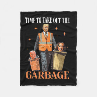 Trump Time To Take Out The Garbage  Fleece Blanket