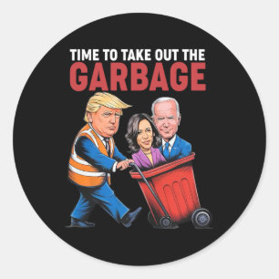 Trump Time To Take Out The Garbyge Classic Round Sticker