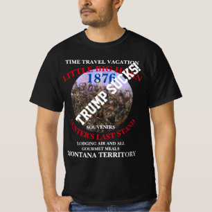 Trump TIME TRAVEL VACATIONS CUSTER'S LAST STAND T-Shirt