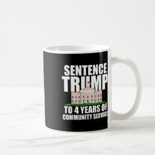 Trump To 4 Years Of Community Service 2  Coffee Mug