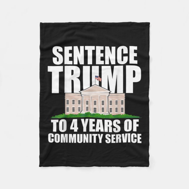 Trump To 4 Years Of Community Service 2  Fleece Blanket (Front)
