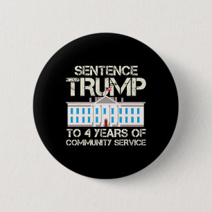 Trump To 4 Years Of Community Service 2 Inch Round Button