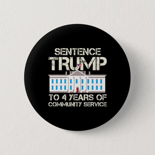 Trump To 4 Years Of Community Service  2 Inch Round Button (Front)