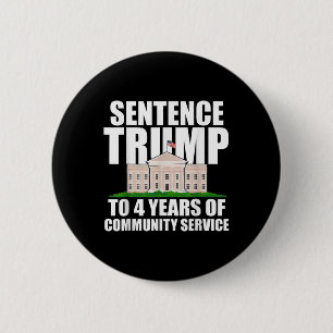 Trump To 4 Years Of Community Service 2  Inch Round Button