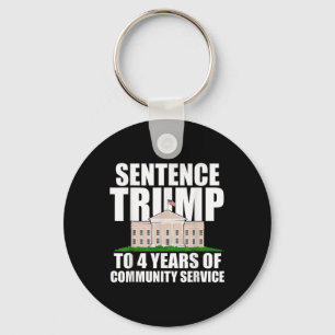 Trump To 4 Years Of Community Service 2  Keychain