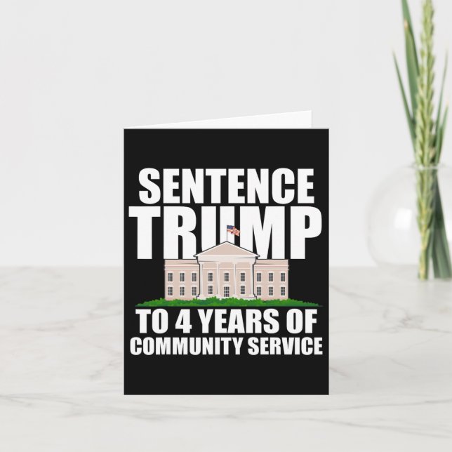 Trump To 4 Years Of Community Service 7  Card (Front)