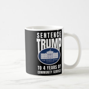 Trump To 4 Years Of Community Service 9  Coffee Mug