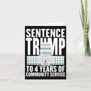 Trump To 4 Years Of Community Service Pro Trump  Card