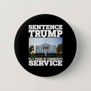 Trump To 4 Years Of Community Service White House 2 Inch Round Button