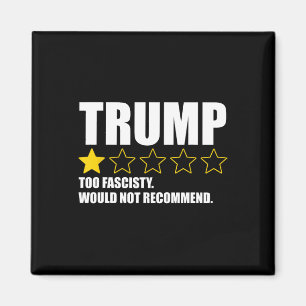 Trump Too Fascisty Would Not Recommend _1  Magnet