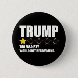 Trump - Too Fascisty Would Not Recommend 2 Inch Round Button