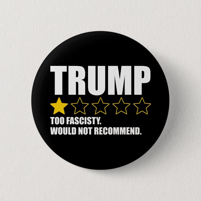 Trump - Too Fascisty Would Not Recommend 2 Inch Round Button (Front)
