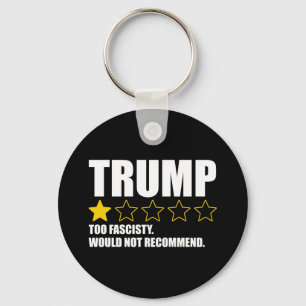 Trump - Too Fascisty Would Not Recommend Keychain