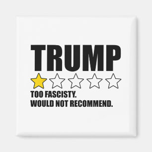 Trump Too Fascisty Would Not Recommend Magnet