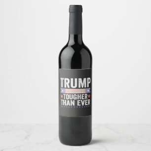 Trump Toughter Than Ever American Patriotic Vote Wine Label