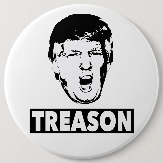 Trump Treason 6 Inch Round Button (Front)