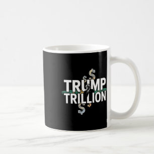 Trump Trillion Political Graphic With Trump And Do Coffee Mug