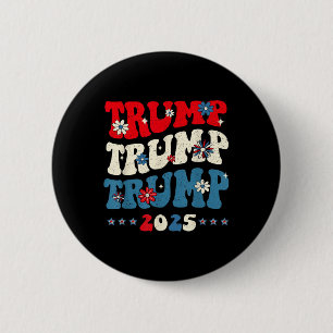 Trump Trump Trump 2025 President Inauguration 45 4 2 Inch Round Button