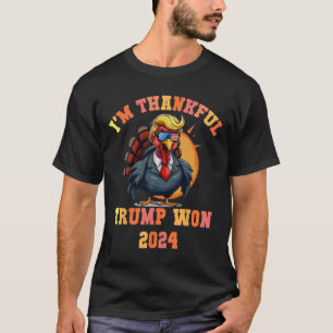 Trump Turkey Funny Meme I'm Thankful Trump Won Tha T-Shirt