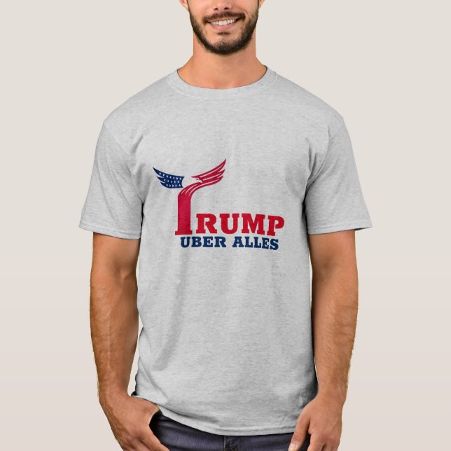Trump uber alles T-Shirt (Front)