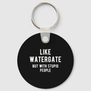Trump Ukraine Shirt Like Watergate But With Stupid Keychain