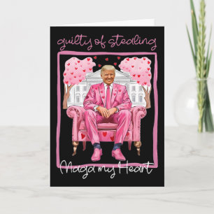 Trump Valentine Guilty Of Stealing My Heart Funny  Card