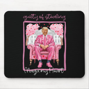 Trump Valentine Guilty Of Stealing My Heart Funny  Mouse Pad