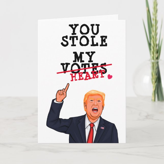 Trump Valentine - You stole my heart Card (Front)