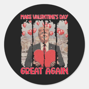Trump Valentine's Day Shirt Make Valentine's Day G Classic Round Sticker